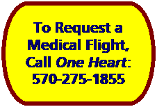 Flowchart: Terminator: To Request a 
Medical Flight, 
Call One Heart : 
570-275-1855
